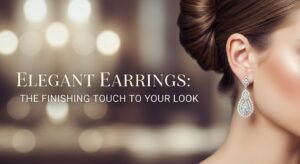 Elegant Earrings: The Finishing Touch to Your Look